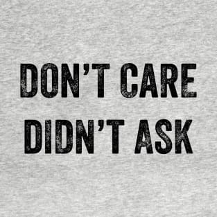 Don't Care, Didn't Ask T-Shirt